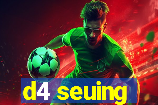 d4 seuing